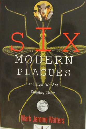 Six Modern Plagues and How We Are Causing Them