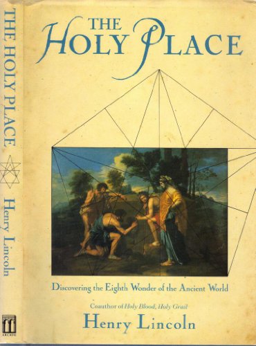 The Holy Place: Discovering the Eighth Wonder of the Ancient World
