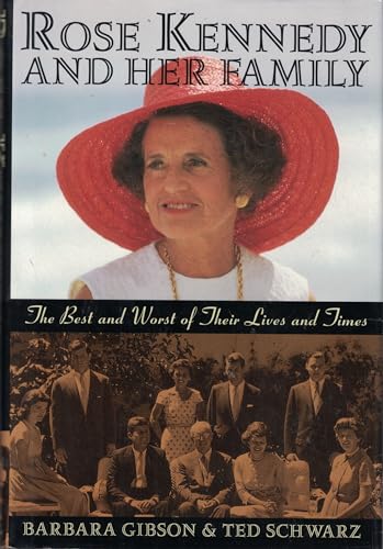 Rose Kennedy and Her Family: the Best and Worst of Their Lives and Times