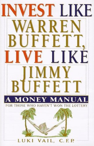 Invest Like Warren Buffett, Live Like Jimmy Buffett