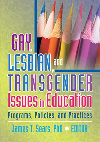 Gay, Lesbian, and Transgender Issues in Education