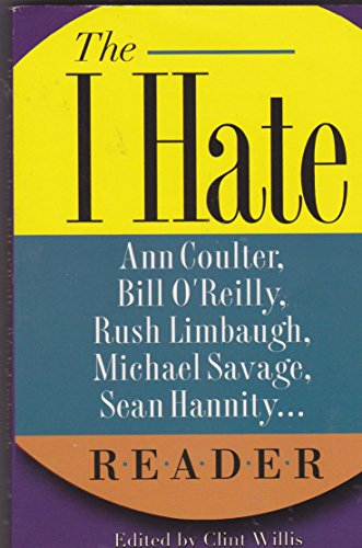 The I Hate Ann Coulter, Bill O'Reilly, Rush Limbaugh, Michael Savage... Reader