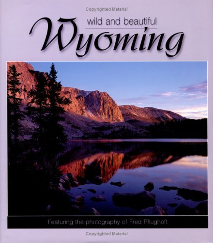 Wyoming Wild and Beautiful