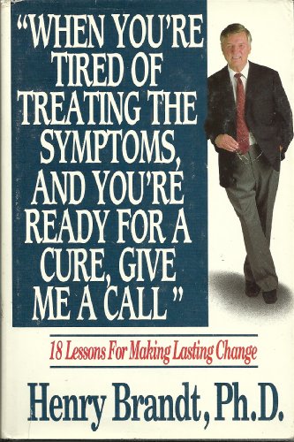When You're Tired of Treating the Symptoms and Ready for a Cure, Give Me a Call