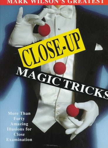 Mark Wilson's Greatest Close-up Magic Tricks