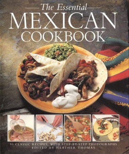The Essential Mexican Cookbook