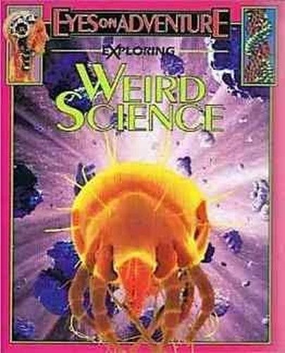 Exploring weird science (Eyes on adventure)