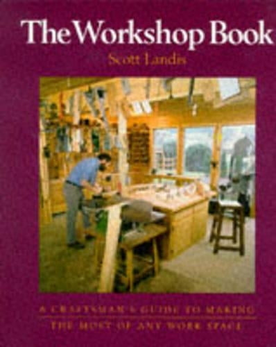 Workshop Book: A Craftsman's Guide to Making the Most of Any Work Space