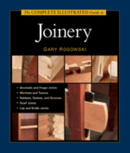 The Complete Illustrated Guide to Joinery, The