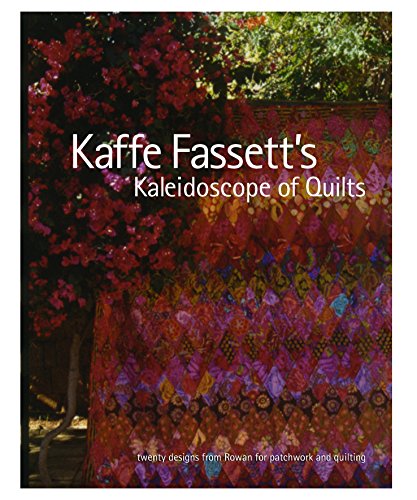 Kaffe Fassett's Kaleidoscope of Quilts: 20 Designs from Rowan for Patchwork and Quilting