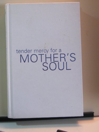 Tender Mercy for a Mother's Soul