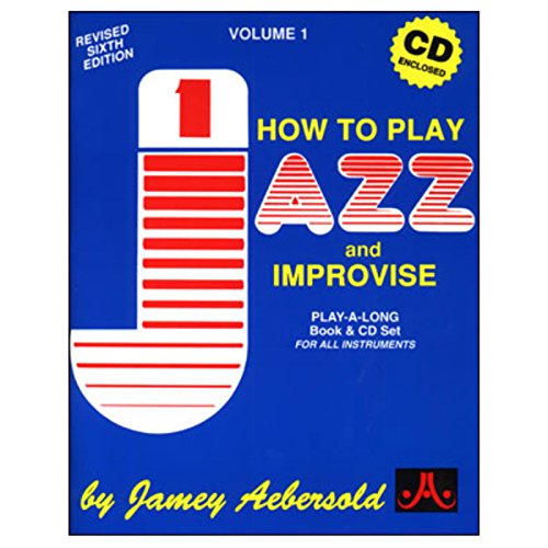 Volume 1: How To Play Jazz & Improvise (with 2 Free Audio CDs)