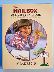 The Mailbox 2005-2006 Yearbook (Grades 2-3) A Cross-Referenced Resource of Teaching Ideas 