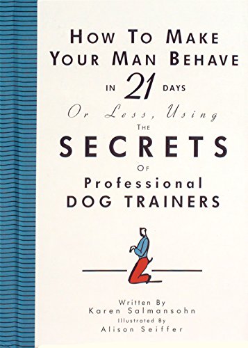 How to Make Your Man Behave in 21 Days or Less