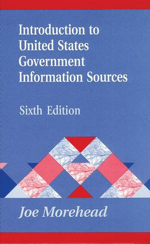 Introduction to United States Government Information Sources, 6th Edition