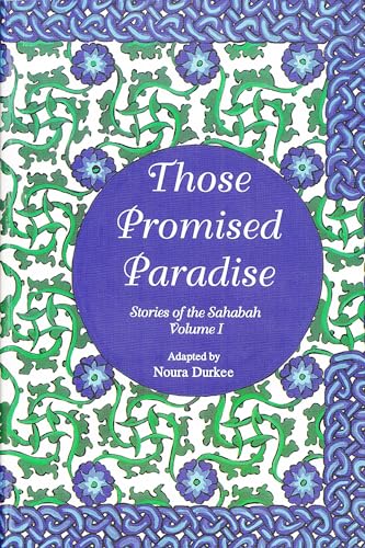 Those Promised Paradize- Stories of the Sahabah Vol I