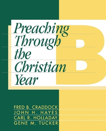 Preaching Through the Christian Year: Year B