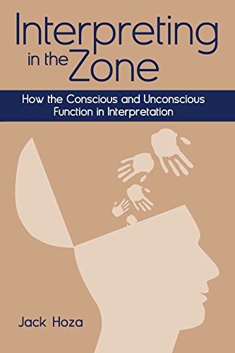 Interpreting in the Zone - How the Conscious and Unconscious Function in Interpretation