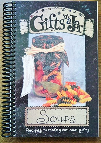 Gifts in a Jar, Soups: Recipes to Make Your Own Gifts