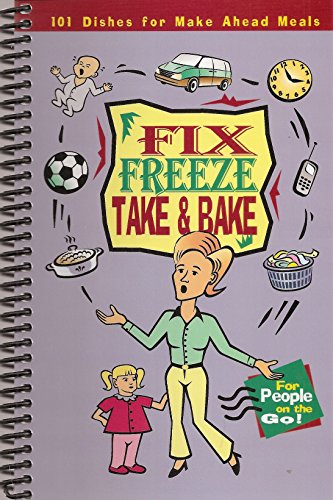 Fix Freeze Take  Bake  Dishes for MakeAhead Meals