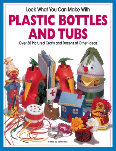 Look What You Can Make with Plastic Bottles and Tubs