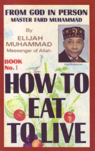 How to Eat to Live Book 1