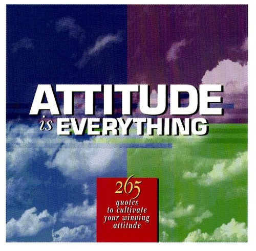 Attitude is Everything: 265 Quotes to Cultivate Your Winning Attitiude