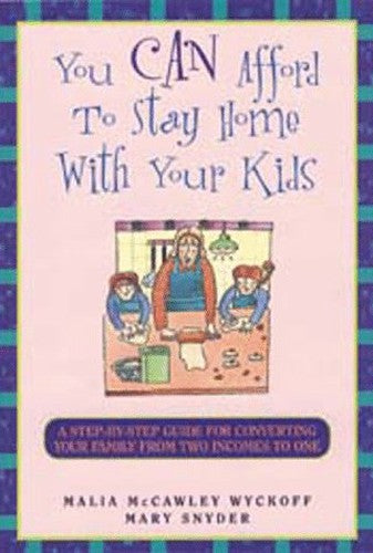 You Can Afford to Stay Home with Your Kids