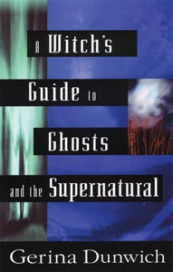 A Witch's Guide to Ghosts and the Supernatural 