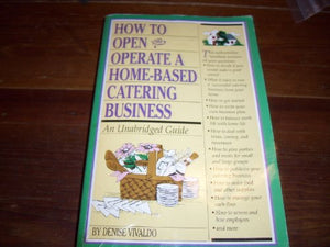 How to Open and Operate a Home-Based Catering Business 