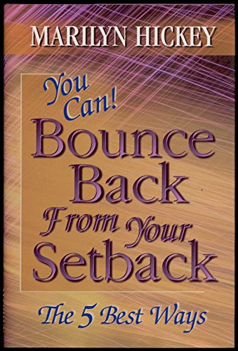 You Can! Bounce Back from Your Setback: The 5 Best Ways Edition: First