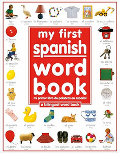 My First Spanish Word Book / Mi Primer Libro De Palabras EnEspanol 