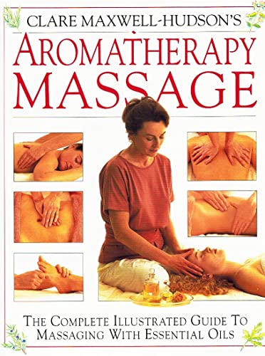 Clare Maxwell-Hudson's Aromatherapy Massage