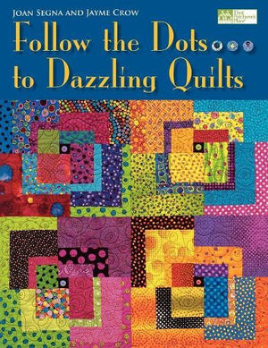 Follow the Dots...to Dazzling Quilts