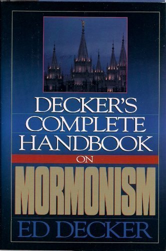 Decker's Complete Handbook on Mormonism