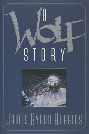 Wolf Story Huggins James Byron