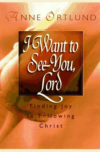 I Want to See You, Lord