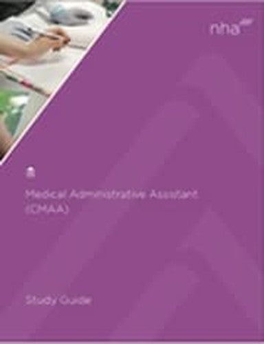 NHA Medical Administrative Assistant CMAA STUDY GUIDE