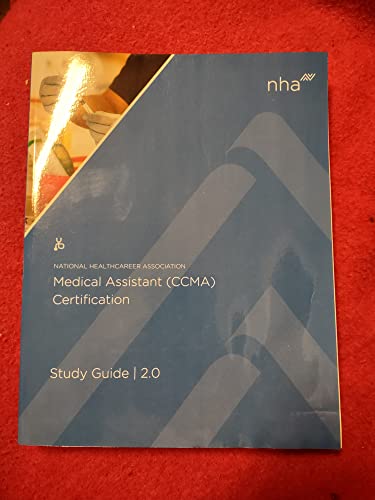 National Healthcareer Association Medical Assistant (CCMA) Certification Study Guide 2. 0