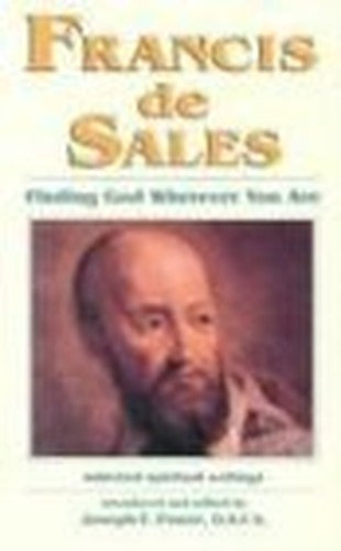 Francis De Sales: Finding God Wherever You are