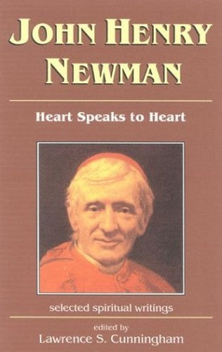 John Henry Newman: Heart Speaks to Heart