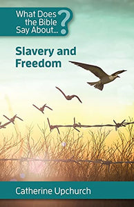 What Does the Bible Say About Slavery and Freedom 