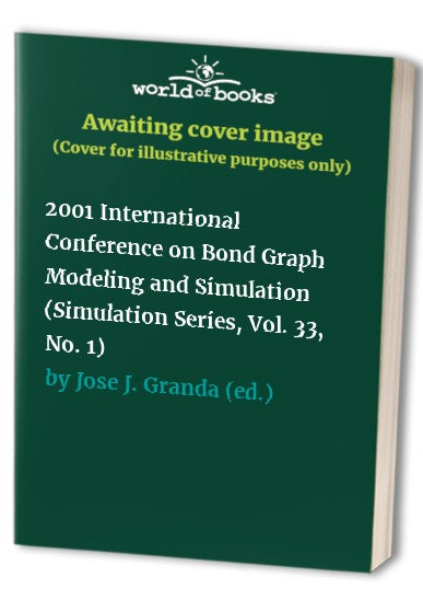 2001 International Conference on Bond Graph Modeling and Simulation (Simulation Series, Vol. 33, No. 1)