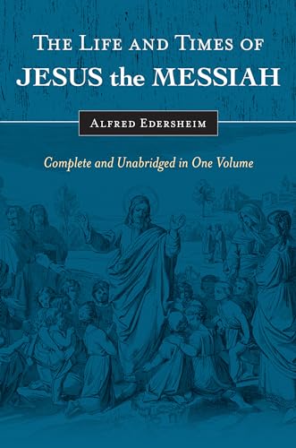 The Life and Times of Jesus the Messiah