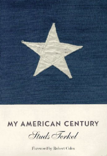 My American Century / Studs Terkel.