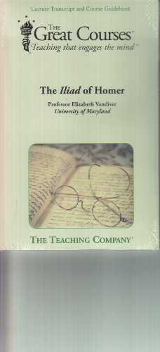 The Iliad of Homer: Lecture Transcript and Course Guidebook (The Great Courses)