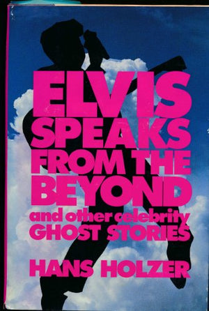 Elvis Speaks from the Beyond