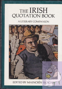 Title: The Irish Quotation Book A Literary Companion 