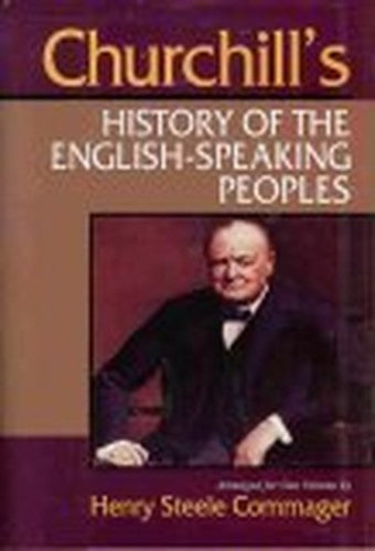 Churchills History of the EnglishSpeaking Peoples Arranged for One Volume