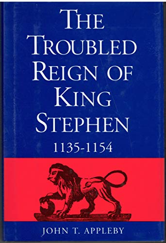 The Troubled Reign of King Stephen: 1135-1154
